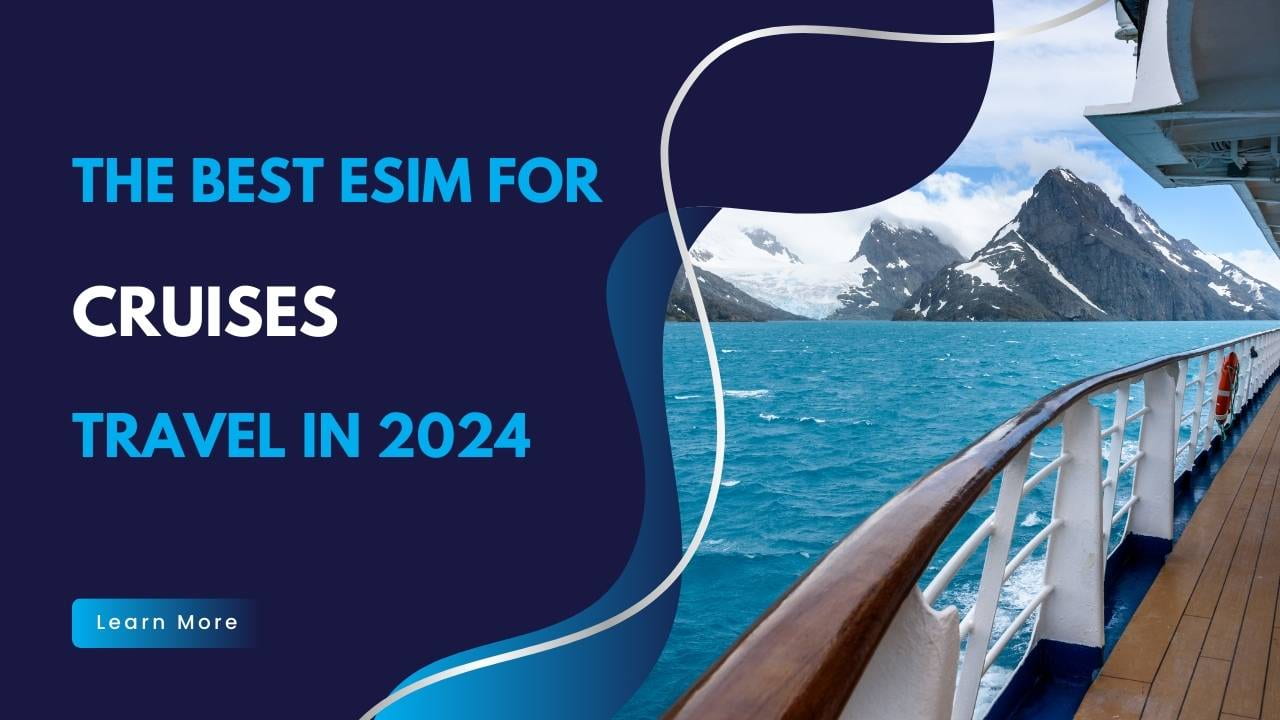 The Best eSIM Cards for Cruises in 2024