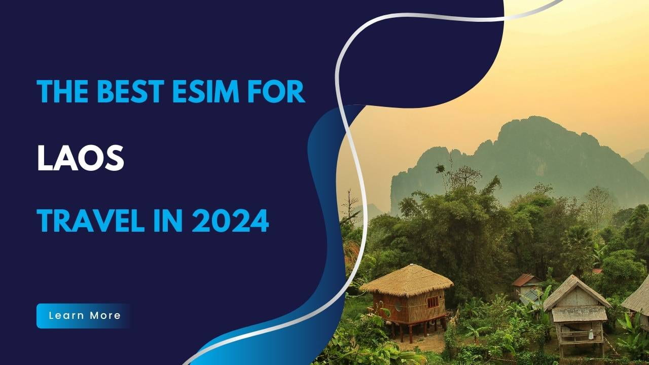 The Best eSIM Cards for Laos Travel in 2024
